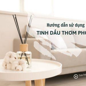 Hướng dẫn sử dụng tinh dầu thơm phòng khử mùi, diệt khuẩn đúng cách