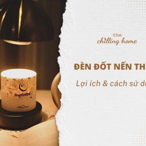 Đèn đốt nến thơm là gì? 6 lợi ích của việc sử dụng đèn đốt nến thơm