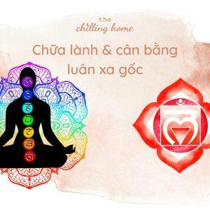 Luân xa gốc (Root Chakra – Muladhara) là gì? Cách chữa lành và cân bằng luân xa gốc (luân xa 1)