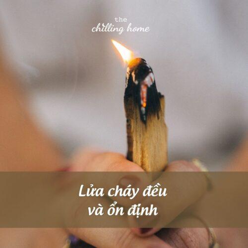 Lửa cháy đều và ổn định 